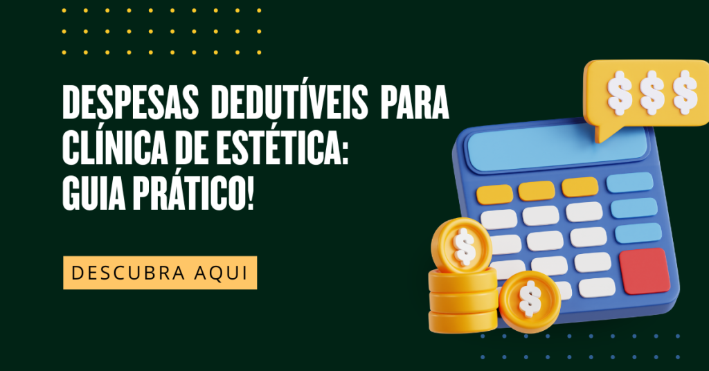 Despesas Dedutíveis para Clínica de Estética: Guia Prático